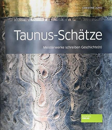 Taunus-Schätze Meisterwerke schreiben Geschichte(n)