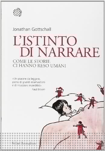 L'istinto di narrare. Come le storie ci hanno reso umani