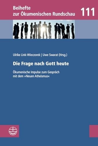 Die Frage nach Gott heute ökumenische Impulse zum Gespräch mit dem "Neuen Atheismus" : eine Studie des Deutschen Ökumenischen Studienausschusses (DÖSTA)