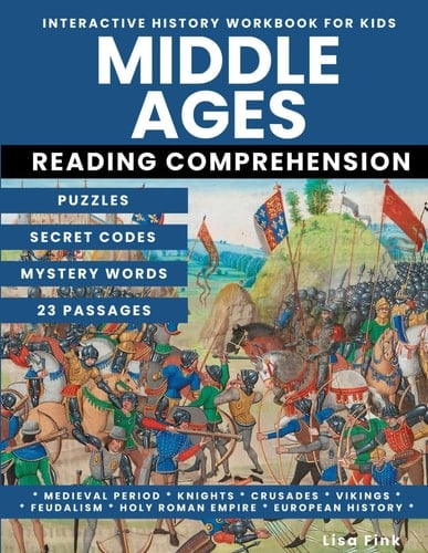 Middle Ages Interactive World History Workbook for Kids: Puzzles and Secret Codes, Reading Comprehension, Homeschool Curriculum, Medieval Period, ... Holy Roman Empire, European History