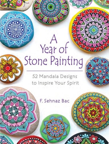 A Year of Stone Painting 52 Mandala Designs to Inspire Your Spirit