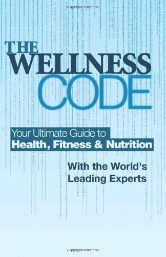 The Wellness Code Your Ultimate Guide to Health, Fitness and Nutrition