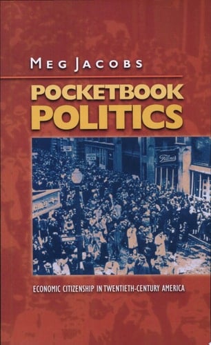 Pocketbook Politics Economic Citizenship in Twentieth-century America