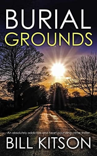 BURIAL GROUNDS an absolutely addictive and heart-pounding crime thriller (Detective Mike Nash Murder Mystery Book 14)