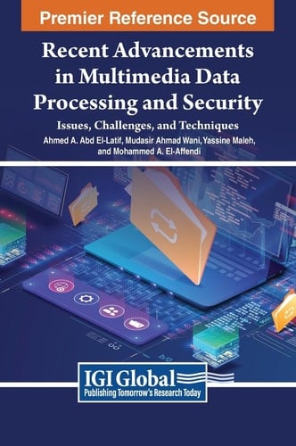 Recent Advancements in Multimedia Data Processing and Security Issues, Challenges, and Techniques