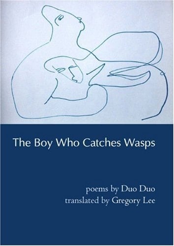 The Boy Who Catches Wasps: Selected Poetry of Duo Duo (Mandarin Chinese and English Edition)