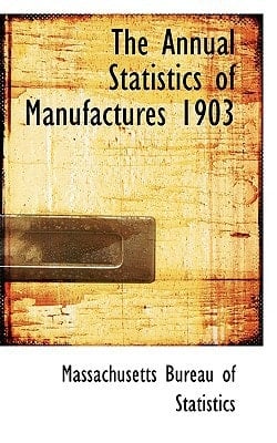 The Annual Statistics of Manufactures 1903