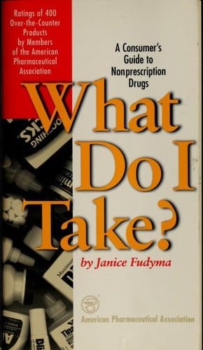 What Do I Take? Consumer's Guide to Non-Prescription Drugs, A