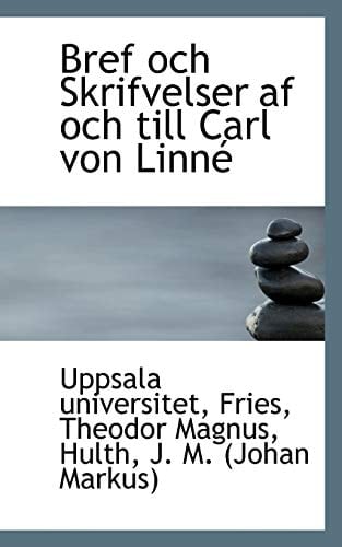 Bref och Skrifvelser af och till Carl von Linné