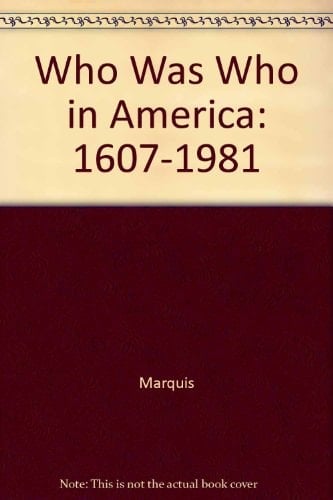 Who Was Who in America: 1607-1981