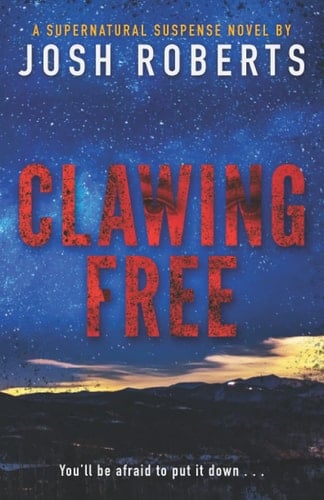 Clawing Free A Monstrous Supernatural Thriller