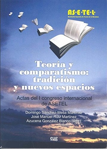 Teoria y comparatismo tradición y nuevos espacios (Actas del I Congreso Internacional de ASETEL)