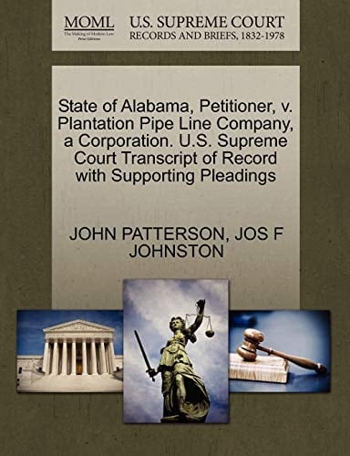 State of Alabama, Petitioner, v. Plantation Pipe Line Company, a Corporation. U.S. Supreme Court Transcript of Record with Supporting Pleadings