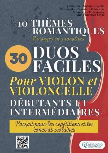 30 Duos Faciles pour Violon et Violoncelle débutants et intermédiaires: 10 thèmes romantiques arrangés en 3 tonalités, parfait pour les répétitions et les concerts scolaires (French Edition)
