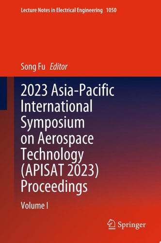 2023 Asia-Pacific International Symposium on Aerospace Technology (APISAT 2023) Proceedings Volume I