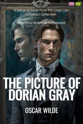 The Picture of Dorian Gray (Translated) English - Brazilian Portuguese Bilingual Edition