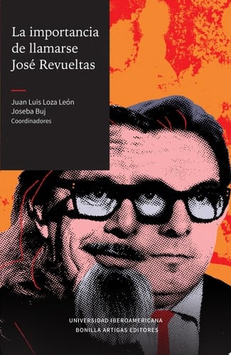 La importancia de llamarse José Revueltas