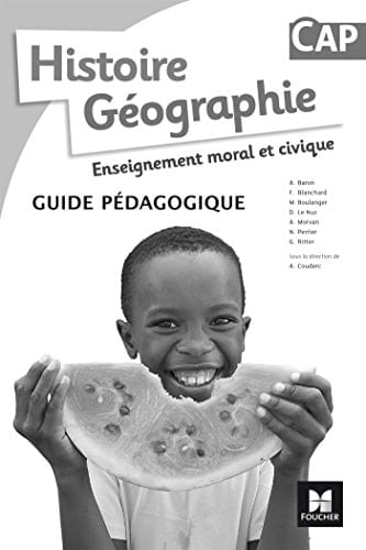 Histoire Géographie Enseignement moral et civique CAP Guide pédagogique