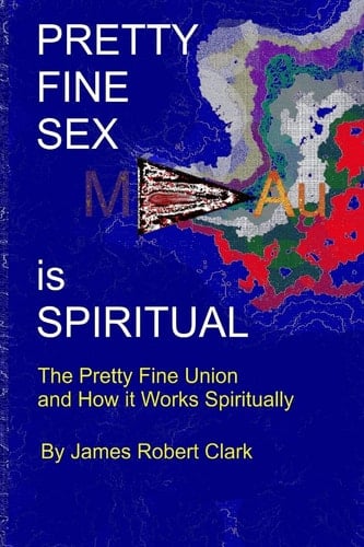 Pretty Fine Sex Is Spiritual The Pretty Fine Sexual Union... How It All Works Spiritually