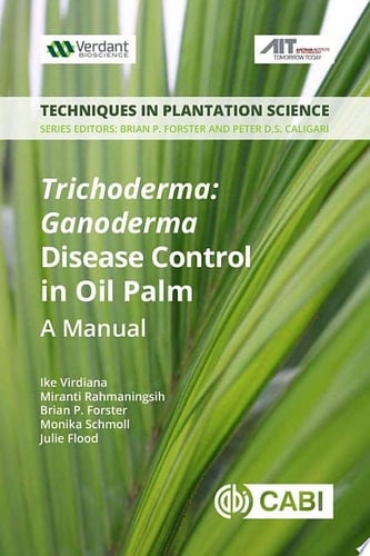 Trichoderma: Ganoderma Disease Control in Oil Palm A Manual