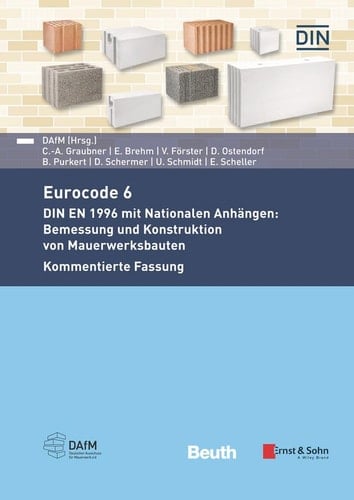 Eurocode 6 - DIN en 1996 Mit Nationalen Anhängen Bemessung und Konstruktion Von Mauerwerksbauten. Kommentierte Fassung
