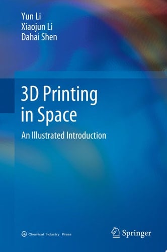 3D Printing in Space An Illustrated Introduction