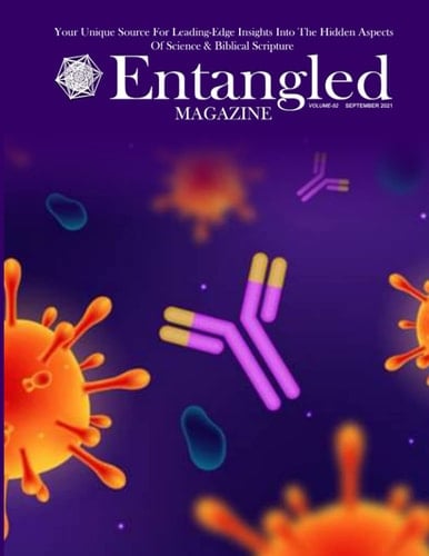 Entangled Magazine: Your Unique Source For Leading-Edge Insights Into The Hidden Aspects of Science and Biblical Scripture