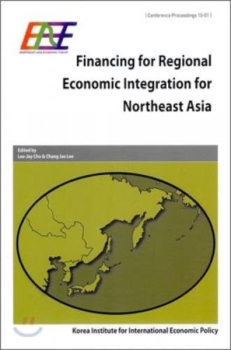 Financing for Regional Economic Integration for Northeast Asia