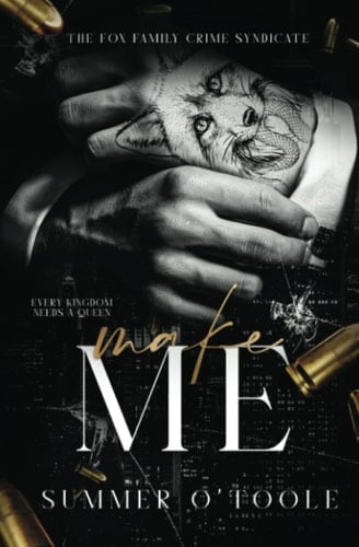 Make Me: A Dark Crime Syndicate Romance (The Fox Family Crime Syndicate)