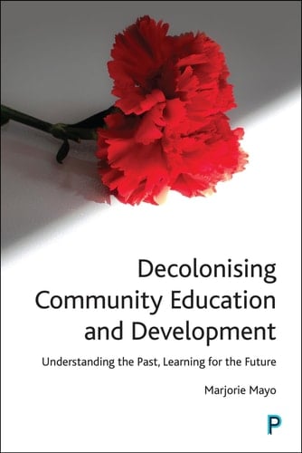 Decolonising Community Education and Development Understanding the Past, Learning for the Future