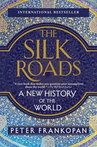 The Silk Roads A New History of the World