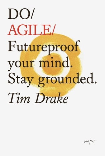 Do Agile Futureproof Your Mind. Stay Grounded