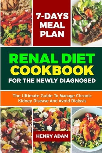 Renal Diet Cookbook for the Newly Diagnosed: The Ultimate Guide to Manage Kidney Disease and Avoid Dialysis (Kidney healing)