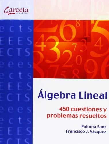 Álgebra Lineal: 449 cuestiones y problemas resueltos (Spanish Edition)