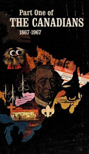 Part One of The Canadians, 1867-1967