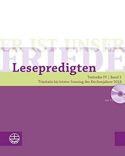 Er ist unser Friede. Lesepredigten Textreihe IV/Bd. 2 - Broschur + CD Trinitatis bis letzter Sonntag des Kirchenjahres 2018