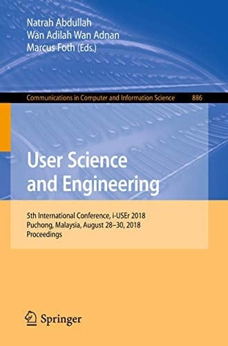 User Science and Engineering 5th International Conference, i-USEr 2018, Puchong, Malaysia, August 28–30, 2018, Proceedings
