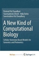 A New Kind of Computational Biology Cellular Automata Based Models for Genomics and Proteomics