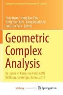 Geometric Complex Analysis In Honor of Kang-Tae Kim's 60th Birthday, Gyeongju, Korea, 2017