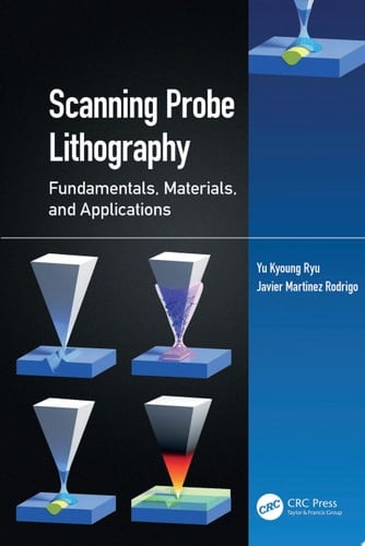 Scanning Probe Lithography Fundamentals, Materials, and Applications