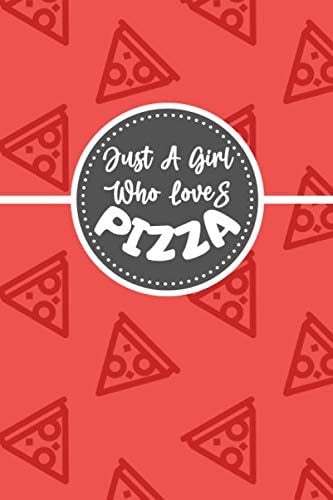 Just A Girl Who Loves Pizza: Dot Grid Notebook Bullet Journal Schedule and Planner for writing, Inspirational Gift idea for birthday, valentine, christmas, thanksgiving 6x22