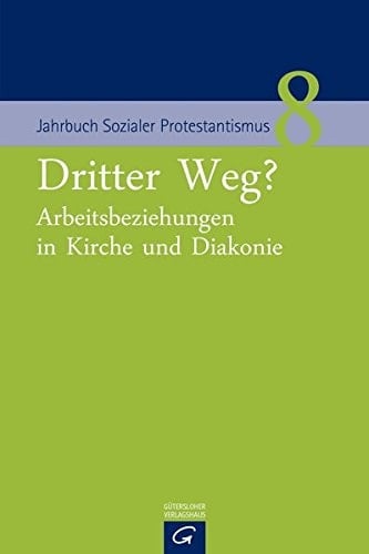 Dritter Weg? Arbeitsbeziehungen in Kirche und Diakonie
