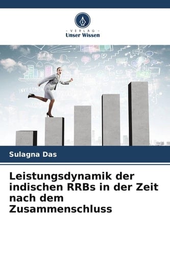 Leistungsdynamik der indischen RRBs in der Zeit nach dem Zusammenschluss (German Edition)