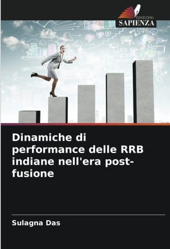 Dinamiche di performance delle RRB indiane nell'era post-fusione (Italian Edition)