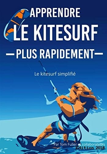 Apprendre le Kitesurf Plus Rapidement Le Kitesurf Simplifié