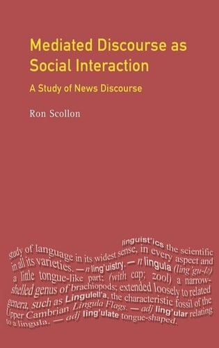 Mediated Discourse as Social Interaction: A Study of News Discourse (Language In Social Life)