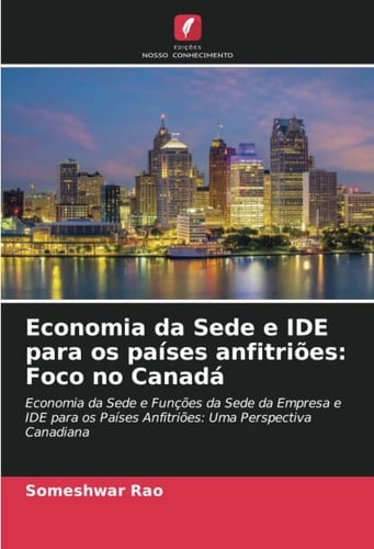 Economia da Sede e IDE para os países anfitriões: Foco no Canadá: Economia da Sede e Funções da Sede da Empresa e IDE para os Países Anfitriões: Uma Perspectiva Canadiana (Portuguese Edition)