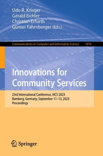 Innovations for Community Services 23rd International Conference, I4CS 2023, Bamberg, Germany, September 11–13, 2023, Proceedings