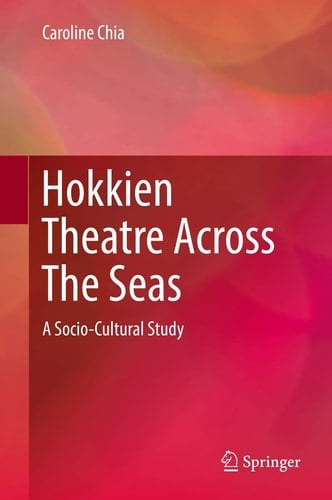 Hokkien Theatre Across The Seas A Socio-Cultural Study