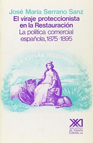 El viraje proteccionista en la restauración la política comercial española, 1875-1895